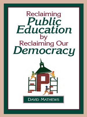 cover image of Reclaiming Public Education by Reclaiming Our Democracy